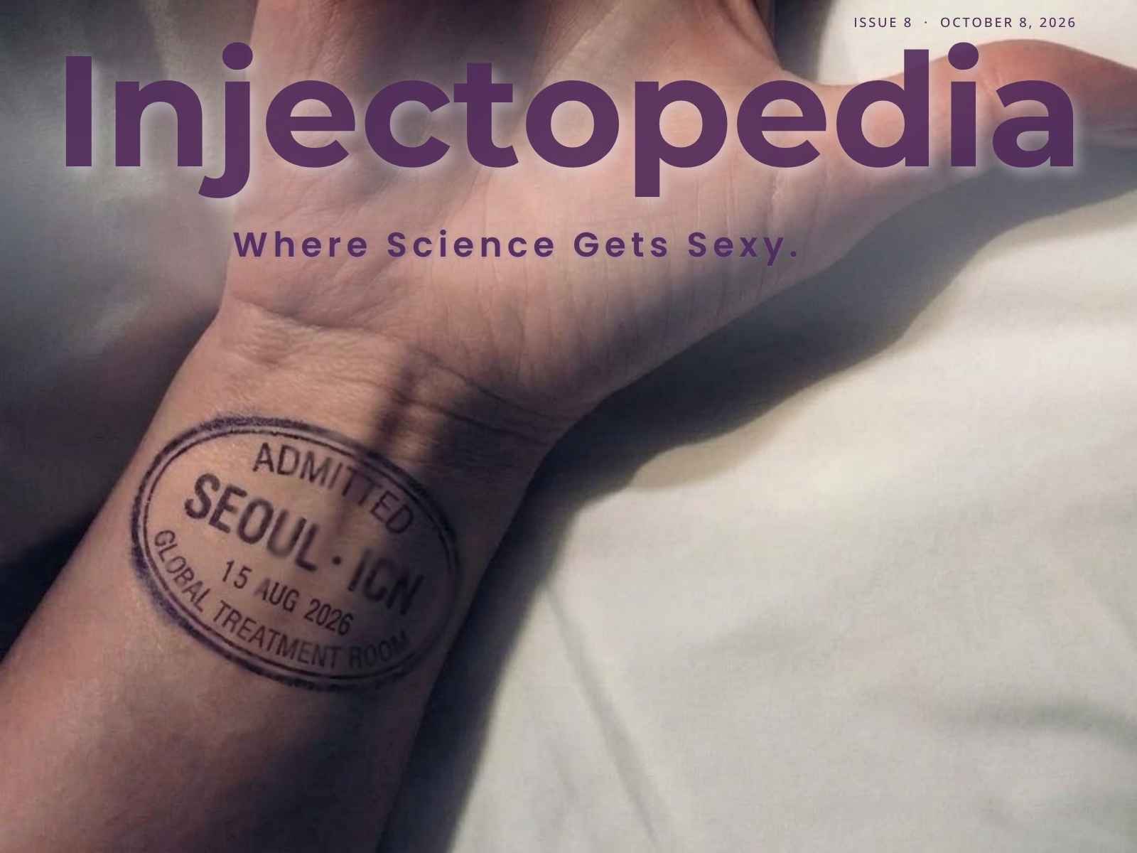 A wrist stamped with a violet passport-style entry stamp reading "Admitted, Seoul ICN, Global Treatment Room," under the Injectopedia masthead for Issue 8.